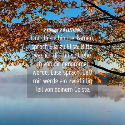Picture 04 - 2 Könige 2:9 LUTH1912 - Und da sie hinüberkamen, sprach Elia zu Elisa: - Bible Verse Picture