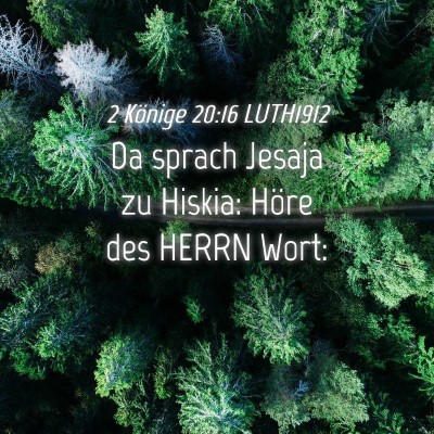 Picture 04 - 2 Könige 20:16 LUTH1912 - Da sprach Jesaja zu Hiskia: Höre des HERRN - Bible Verse Picture