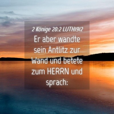 Picture 04 - 2 Könige 20:2 LUTH1912 - Er aber wandte sein Antlitz zur Wand und betete - Bible Verse Picture