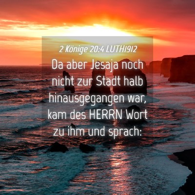 Picture 04 - 2 Könige 20:4 LUTH1912 - Da aber Jesaja noch nicht zur Stadt halb - Bible Verse Picture
