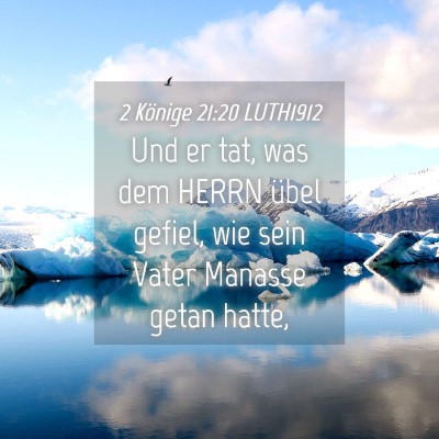 Picture 04 - 2 Könige 21:20 LUTH1912 - Und er tat, was dem HERRN übel gefiel, wie sein - Bible Verse Picture
