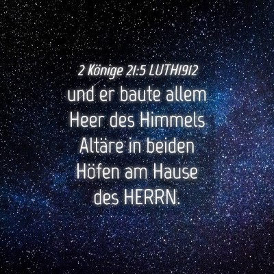 Picture 04 - 2 Könige 21:5 LUTH1912 - und er baute allem Heer des Himmels Altäre in - Bible Verse Picture