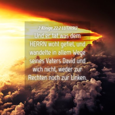 Picture 04 - 2 Könige 22:2 LUTH1912 - Und er tat was dem HERRN wohl gefiel, und - Bible Verse Picture