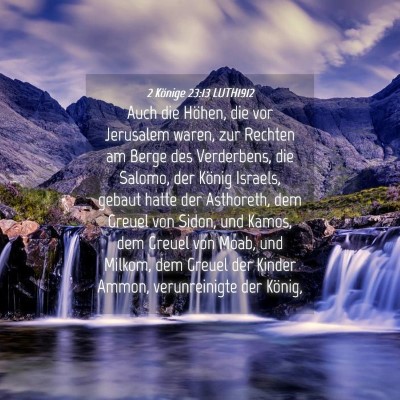 Picture 04 - 2 Könige 23:13 LUTH1912 - Auch die Höhen, die vor Jerusalem waren, zur - Bible Verse Picture