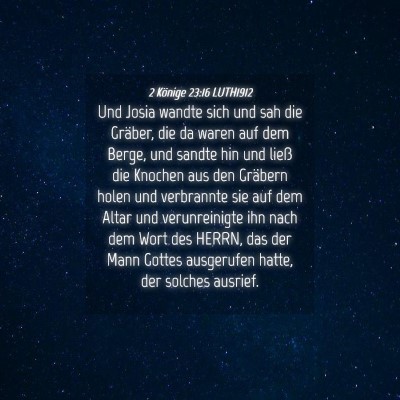 Picture 04 - 2 Könige 23:16 LUTH1912 - Und Josia wandte sich und sah die Gräber, die da - Bible Verse Picture