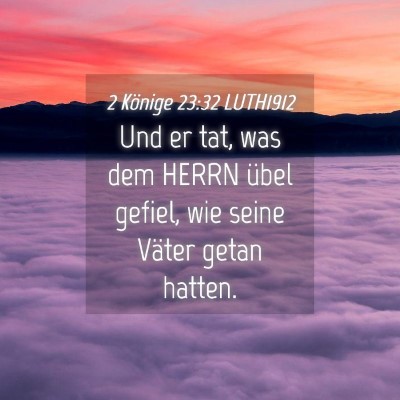 Picture 04 - 2 Könige 23:32 LUTH1912 - Und er tat, was dem HERRN übel gefiel, wie seine - Bible Verse Picture