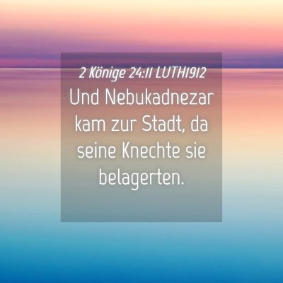 Picture 04 - 2 Könige 24:11 LUTH1912 - Und Nebukadnezar kam zur Stadt, da seine Knechte - Bible Verse Picture