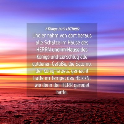 Picture 04 - 2 Könige 24:13 LUTH1912 - Und er nahm von dort heraus alle Schätze im - Bible Verse Picture