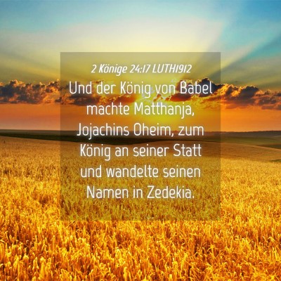 Picture 04 - 2 Könige 24:17 LUTH1912 - Und der König von Babel machte Matthanja, - Bible Verse Picture