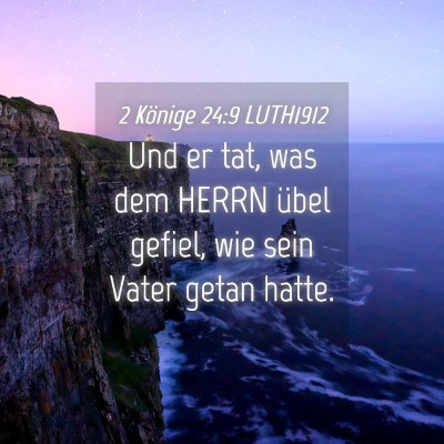 Picture 04 - 2 Könige 24:9 LUTH1912 - Und er tat, was dem HERRN übel gefiel, wie sein - Bible Verse Picture