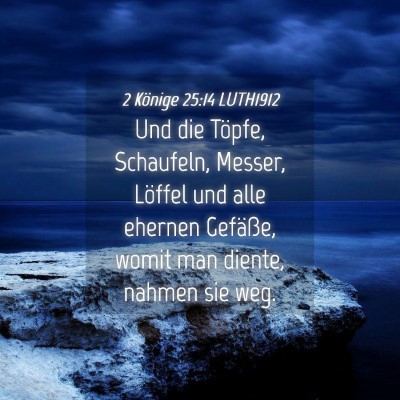 Picture 04 - 2 Könige 25:14 LUTH1912 - Und die Töpfe, Schaufeln, Messer, Löffel und - Bible Verse Picture