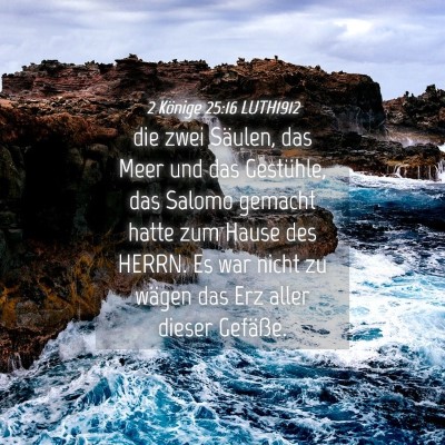 Picture 04 - 2 Könige 25:16 LUTH1912 - die zwei Säulen, das Meer und das Gestühle, das - Bible Verse Picture