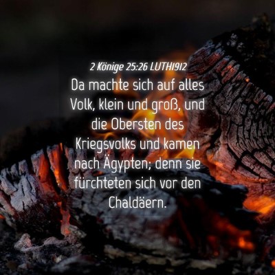 Picture 04 - 2 Könige 25:26 LUTH1912 - Da machte sich auf alles Volk, klein und groß, - Bible Verse Picture