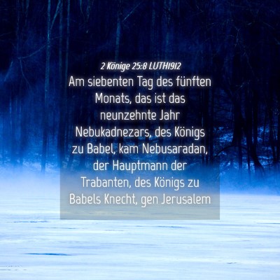 Picture 04 - 2 Könige 25:8 LUTH1912 - Am siebenten Tag des fünften Monats, das ist das - Bible Verse Picture