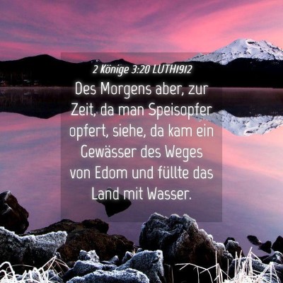 Picture 04 - 2 Könige 3:20 LUTH1912 - Des Morgens aber, zur Zeit, da man Speisopfer - Bible Verse Picture