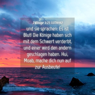 Picture 04 - 2 Könige 3:23 LUTH1912 - und sie sprachen: Es ist Blut! Die Könige haben - Bible Verse Picture