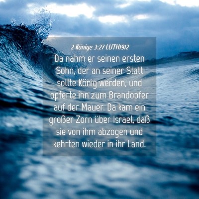 Picture 04 - 2 Könige 3:27 LUTH1912 - Da nahm er seinen ersten Sohn, der an seiner - Bible Verse Picture