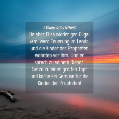 Picture 04 - 2 Könige 4:38 LUTH1912 - Da aber Elisa wieder gen Gilgal kam, ward - Bible Verse Picture