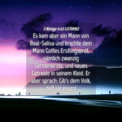 Picture 04 - 2 Könige 4:42 LUTH1912 - Es kam aber ein Mann von Baal-Salisa und brachte - Bible Verse Picture