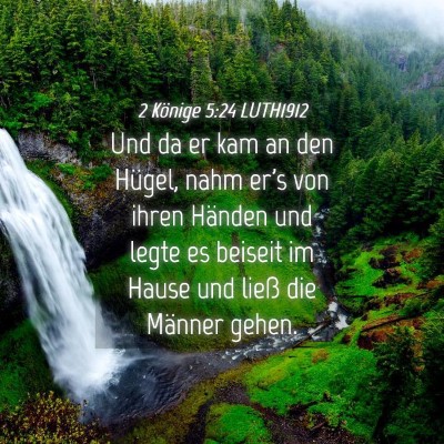 Picture 04 - 2 Könige 5:24 LUTH1912 - Und da er kam an den Hügel, nahm er's von ihren - Bible Verse Picture