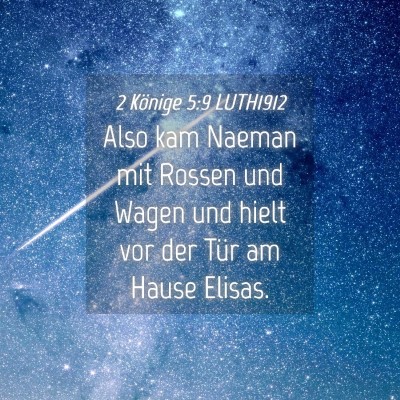 Picture 04 - 2 Könige 5:9 LUTH1912 - Also kam Naeman mit Rossen und Wagen und hielt - Bible Verse Picture