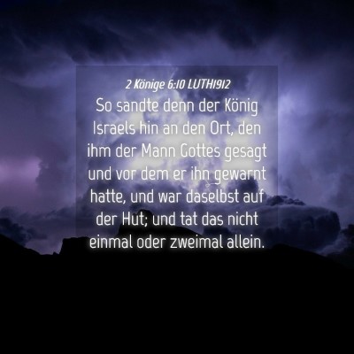 Picture 04 - 2 Könige 6:10 LUTH1912 - So sandte denn der König Israels hin an den Ort, - Bible Verse Picture