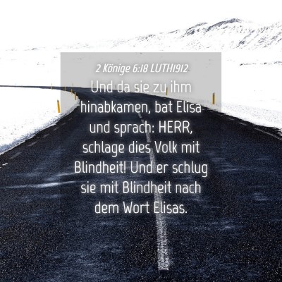 Picture 04 - 2 Könige 6:18 LUTH1912 - Und da sie zu ihm hinabkamen, bat Elisa und - Bible Verse Picture