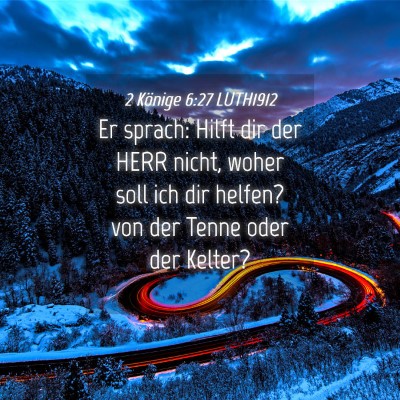 Picture 04 - 2 Könige 6:27 LUTH1912 - Er sprach: Hilft dir der HERR nicht, woher soll - Bible Verse Picture