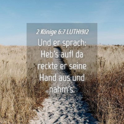 Picture 04 - 2 Könige 6:7 LUTH1912 - Und er sprach: Heb's auf! da reckte er seine Hand - Bible Verse Picture