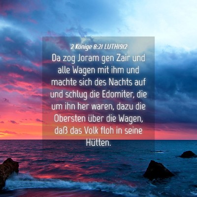 Picture 04 - 2 Könige 8:21 LUTH1912 - Da zog Joram gen Zair und alle Wagen mit ihm und - Bible Verse Picture