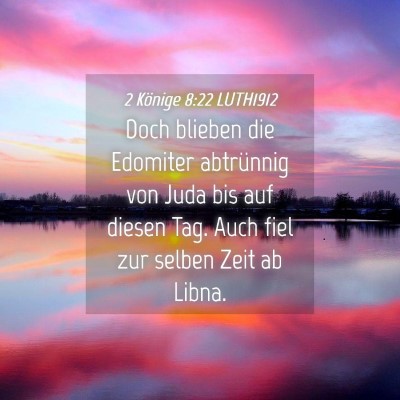 Picture 04 - 2 Könige 8:22 LUTH1912 - Doch blieben die Edomiter abtrünnig von Juda bis - Bible Verse Picture