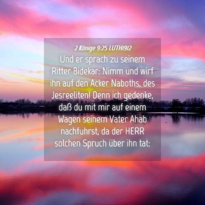 Picture 04 - 2 Könige 9:25 LUTH1912 - Und er sprach zu seinem Ritter Bidekar: Nimm und - Bible Verse Picture