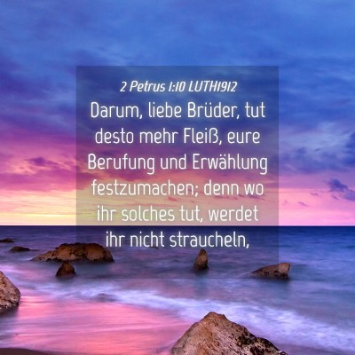Picture 04 - 2 Petrus 1:10 LUTH1912 - Darum, liebe Brüder, tut desto mehr Fleiß, eure - Bible Verse Picture