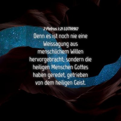 Picture 04 - 2 Petrus 1:21 LUTH1912 - Denn es ist noch nie eine Weissagung aus - Bible Verse Picture