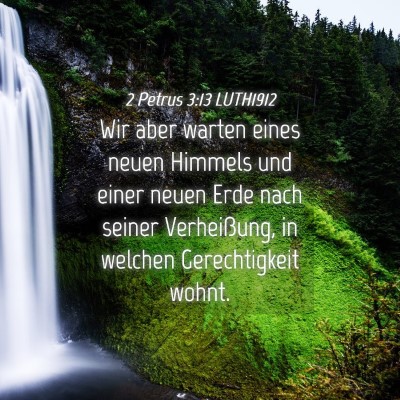 Picture 04 - 2 Petrus 3:13 LUTH1912 - Wir aber warten eines neuen Himmels und einer - Bible Verse Picture