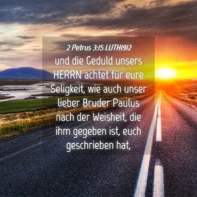 Picture 04 - 2 Petrus 3:15 LUTH1912 - und die Geduld unsers HERRN achtet für eure - Bible Verse Picture