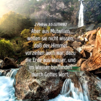 Picture 04 - 2 Petrus 3:5 LUTH1912 - Aber aus Mutwillen wollen sie nicht wissen, daß - Bible Verse Picture