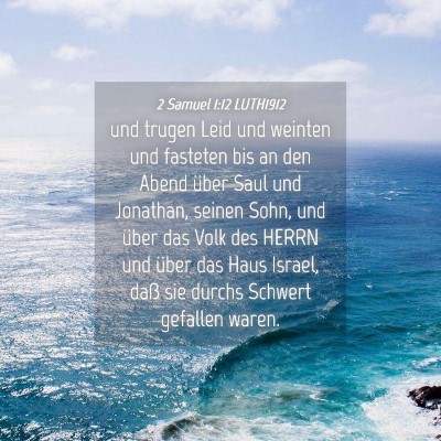 Picture 04 - 2 Samuel 1:12 LUTH1912 - und trugen Leid und weinten und fasteten bis an - Bible Verse Picture