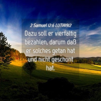 Picture 04 - 2 Samuel 12:6 LUTH1912 - Dazu soll er vierfältig bezahlen, darum daß er - Bible Verse Picture