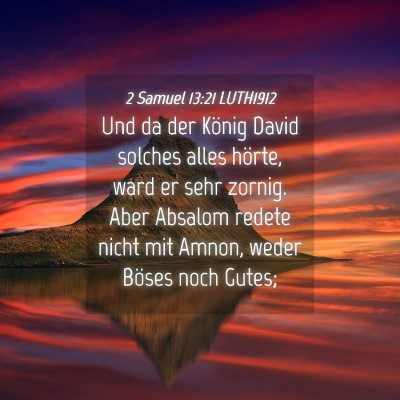 Picture 04 - 2 Samuel 13:21 LUTH1912 - Und da der König David solches alles hörte, - Bible Verse Picture
