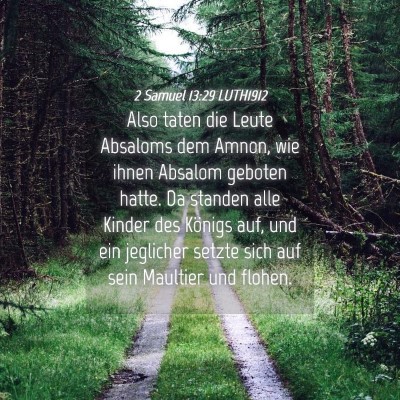 Picture 04 - 2 Samuel 13:29 LUTH1912 - Also taten die Leute Absaloms dem Amnon, wie - Bible Verse Picture