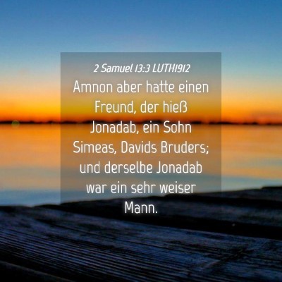 Picture 04 - 2 Samuel 13:3 LUTH1912 - Amnon aber hatte einen Freund, der hieß Jonadab, - Bible Verse Picture