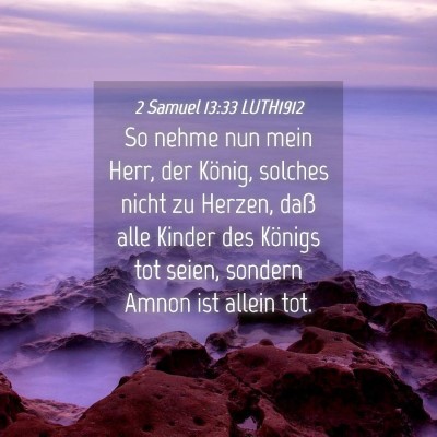 Picture 04 - 2 Samuel 13:33 LUTH1912 - So nehme nun mein Herr, der König, solches nicht - Bible Verse Picture