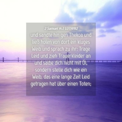Picture 04 - 2 Samuel 14:2 LUTH1912 - und sandte hin gen Thekoa und ließ holen von - Bible Verse Picture