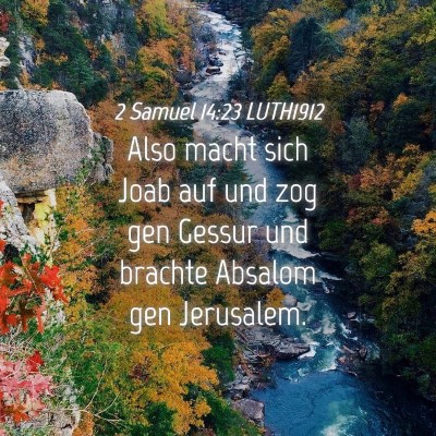 Picture 04 - 2 Samuel 14:23 LUTH1912 - Also macht sich Joab auf und zog gen Gessur und - Bible Verse Picture