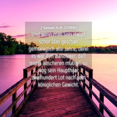 Picture 04 - 2 Samuel 14:26 LUTH1912 - Und wenn man sein Haupt schor (das geschah - Bible Verse Picture
