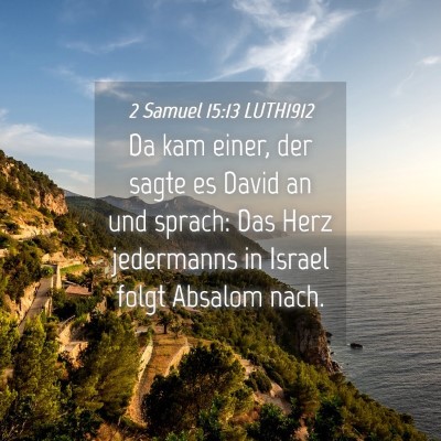 Picture 04 - 2 Samuel 15:13 LUTH1912 - Da kam einer, der sagte es David an und sprach: - Bible Verse Picture