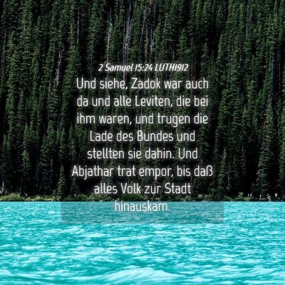 Picture 04 - 2 Samuel 15:24 LUTH1912 - Und siehe, Zadok war auch da und alle Leviten, - Bible Verse Picture