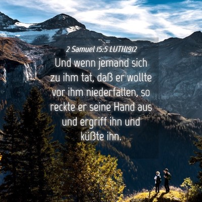 Picture 04 - 2 Samuel 15:5 LUTH1912 - Und wenn jemand sich zu ihm tat, daß er wollte - Bible Verse Picture