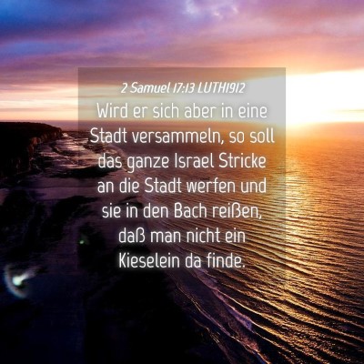 Picture 04 - 2 Samuel 17:13 LUTH1912 - Wird er sich aber in eine Stadt versammeln, so - Bible Verse Picture